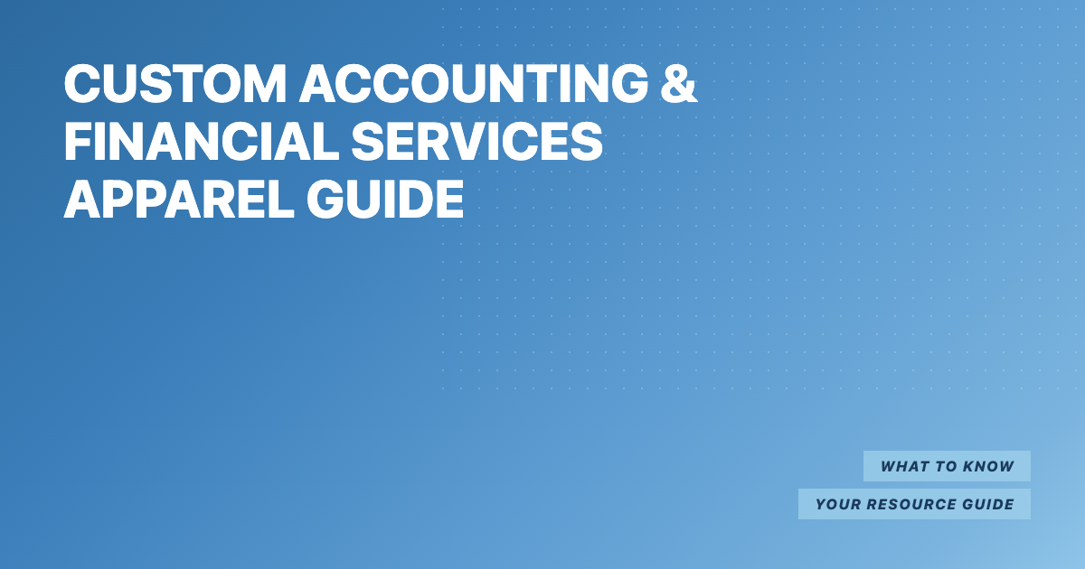 Custom Accounting and Financial Services Apparel Guide