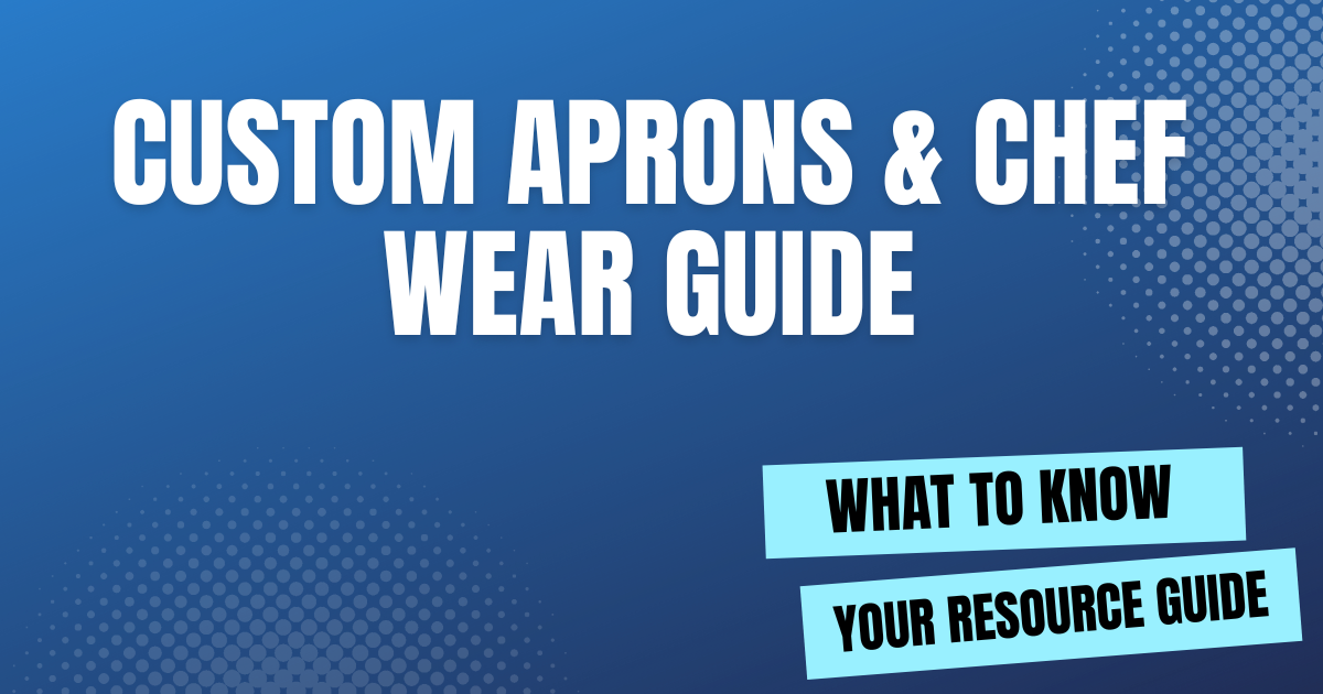 Custom Aprons & Chef Wear Guide