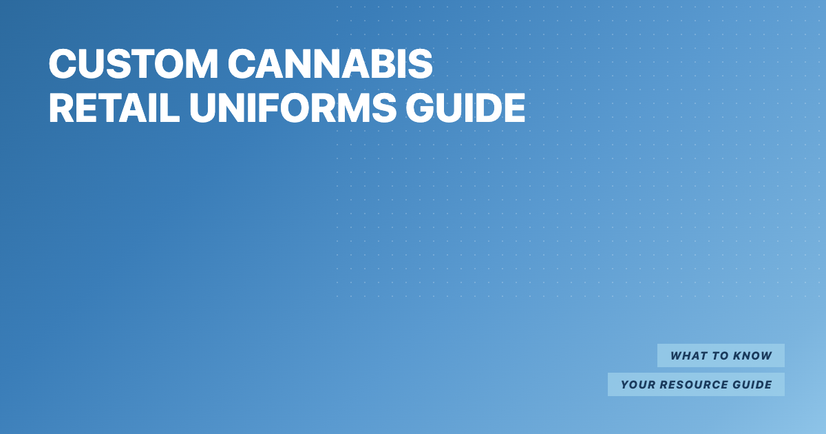 Custom Cannabis Retail and Licensed Producer Uniforms Guide
