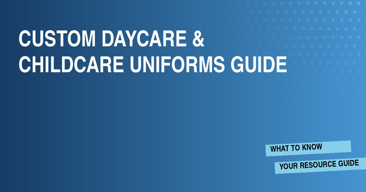 Custom Daycare and Childcare Uniforms Guide