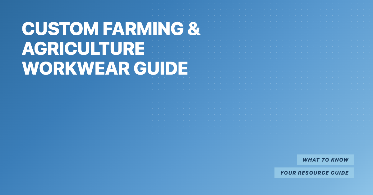 Custom Farming and Agriculture Workwear Guide