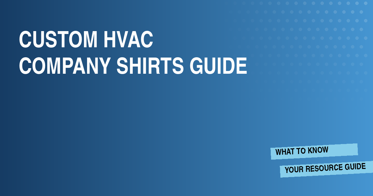 Custom HVAC Company Shirts Guide