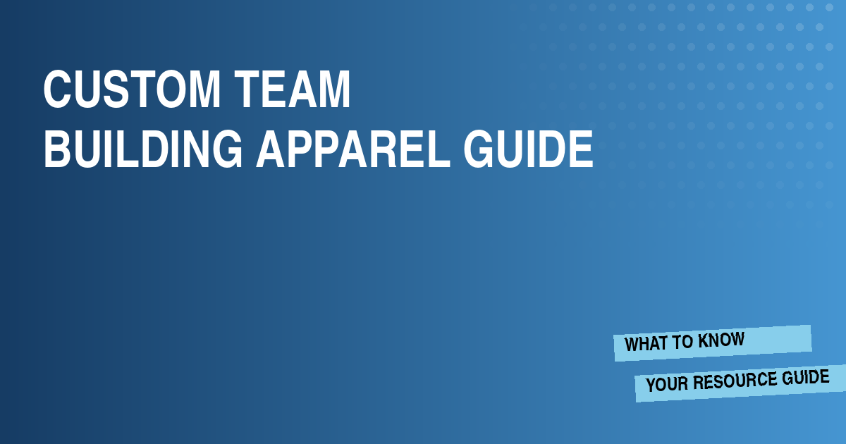 Custom Team Building Apparel Guide
