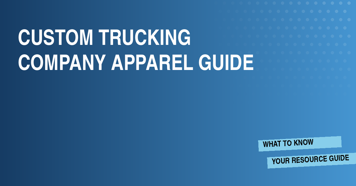Custom Trucking Company Apparel Guide