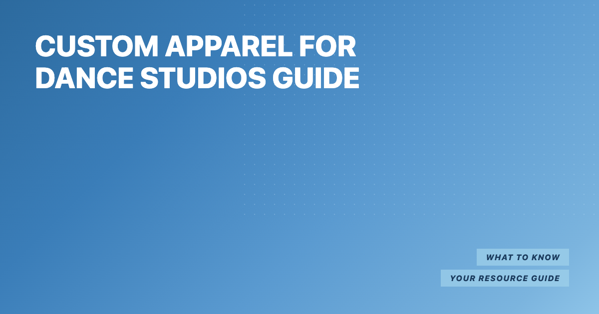 Custom Apparel for Dance Studios Guide