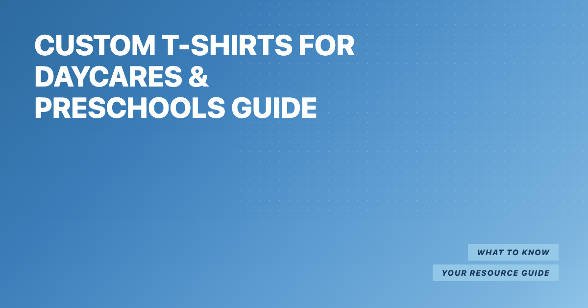 Custom T-Shirts for Daycares and Preschools Guide