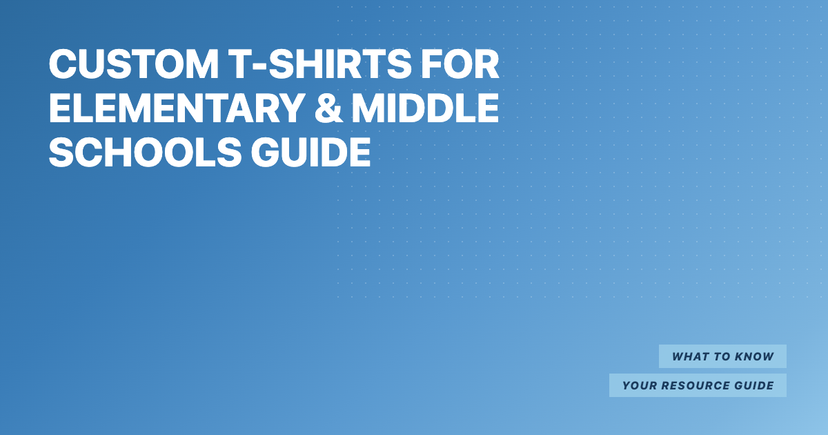 Custom T-Shirts for Elementary and Middle Schools Guide