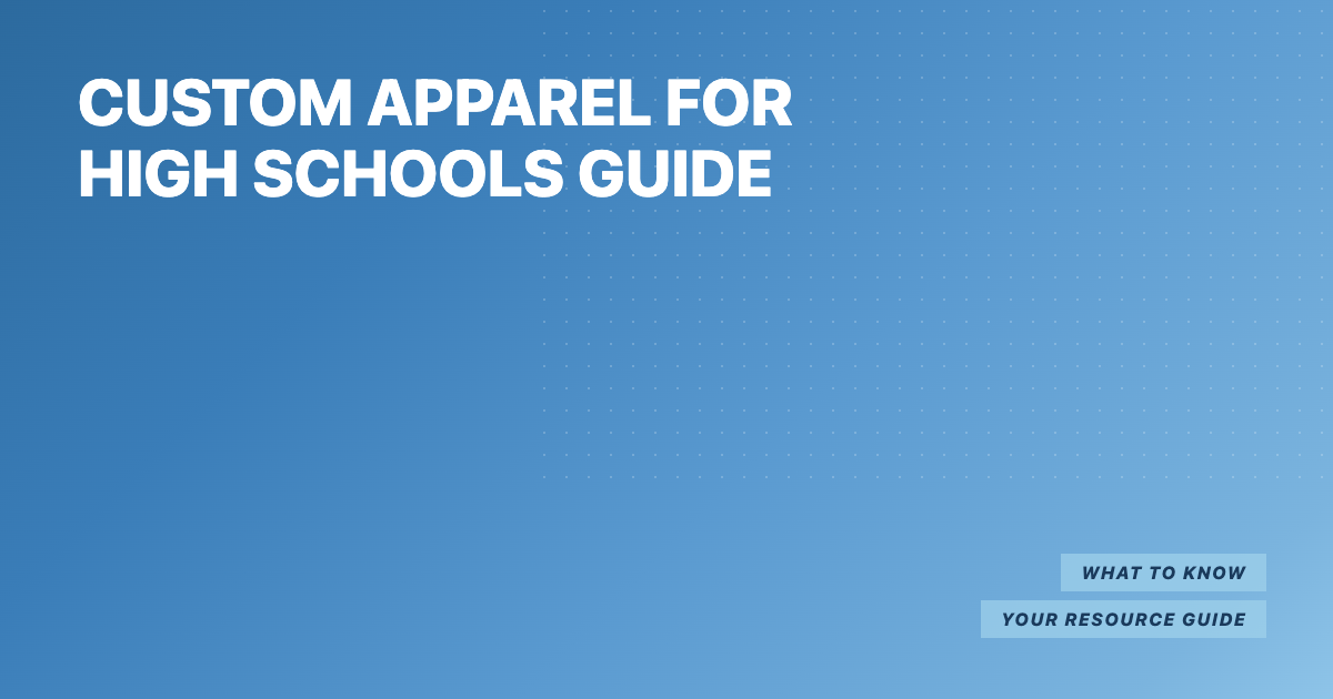 Custom Apparel for High Schools Guide