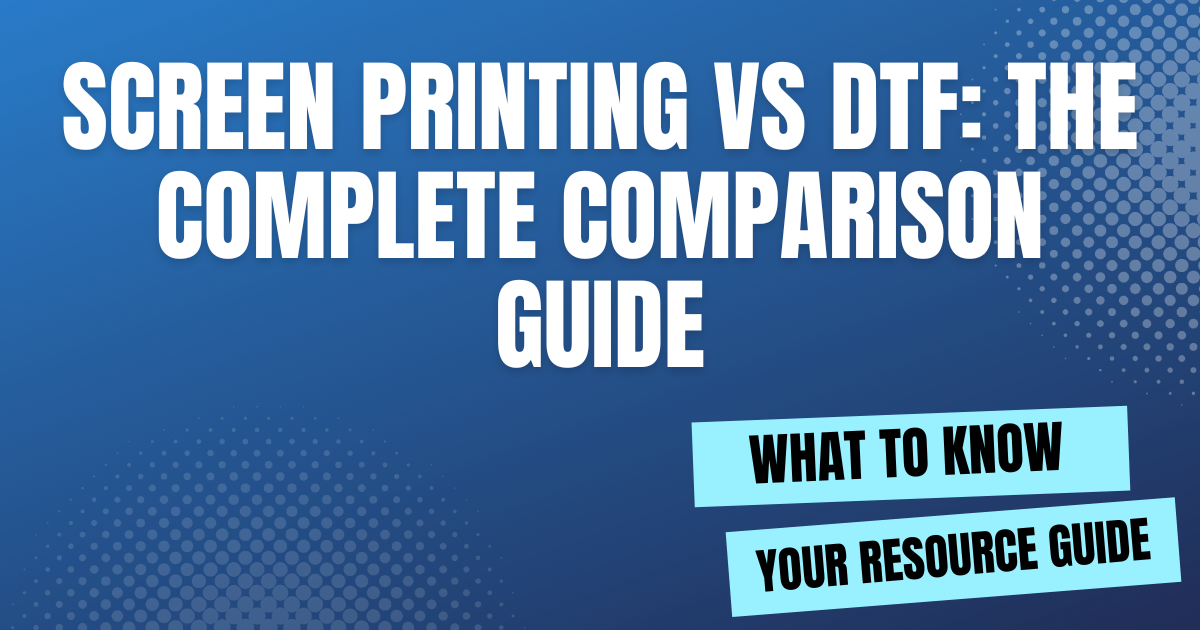 Screen Printing vs DTF Complete Guide
